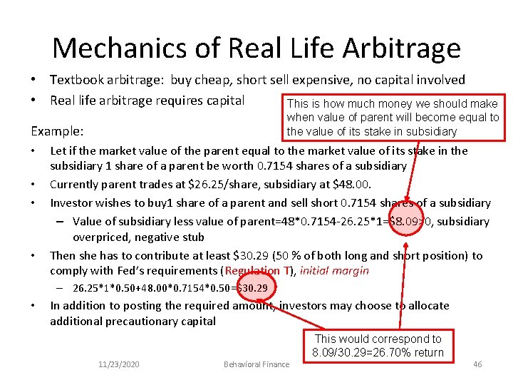 Mechanics of Real Life Arbitrage • Textbook arbitrage: buy cheap, short sell expensive, no