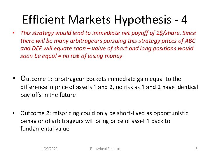 Efficient Markets Hypothesis - 4 • This strategy would lead to immediate net payoff