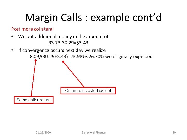 Margin Calls : example cont’d Post more collateral • We put additional money in