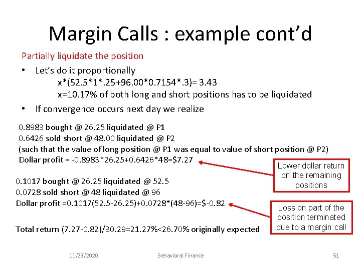 Margin Calls : example cont’d Partially liquidate the position • Let’s do it proportionally