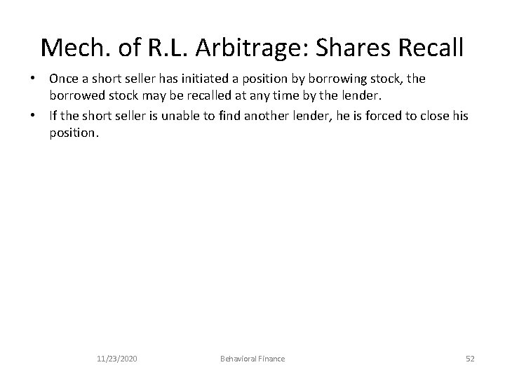 Mech. of R. L. Arbitrage: Shares Recall • Once a short seller has initiated