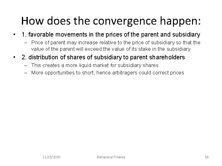 How does the convergence happen: • 1. favorable movements in the prices of the