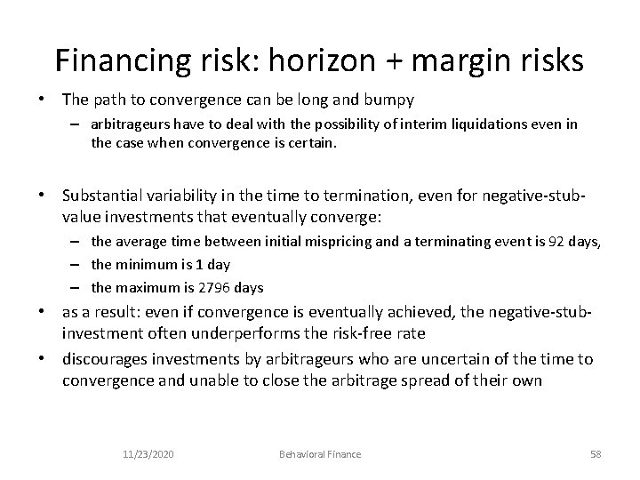 Financing risk: horizon + margin risks • The path to convergence can be long