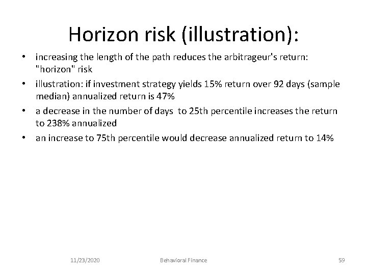 Horizon risk (illustration): • increasing the length of the path reduces the arbitrageur's return: