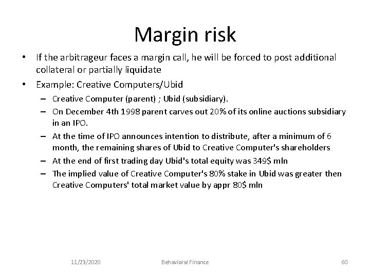 Margin risk • If the arbitrageur faces a margin call, he will be forced