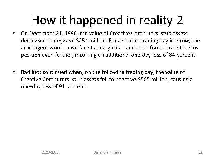 How it happened in reality-2 • On December 21, 1998, the value of Creative