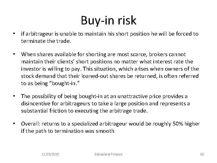 Buy-in risk • if arbitrageur is unable to maintain his short position he will