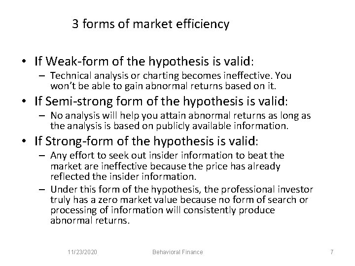 3 forms of market efficiency • If Weak-form of the hypothesis is valid: –