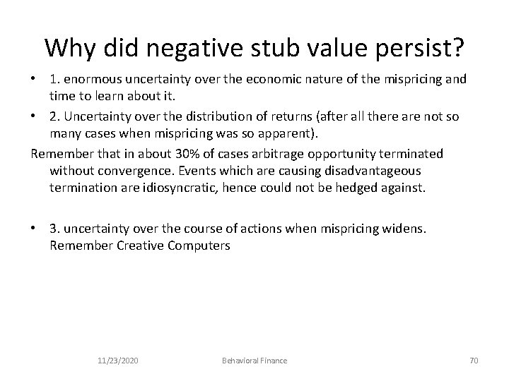 Why did negative stub value persist? • 1. enormous uncertainty over the economic nature