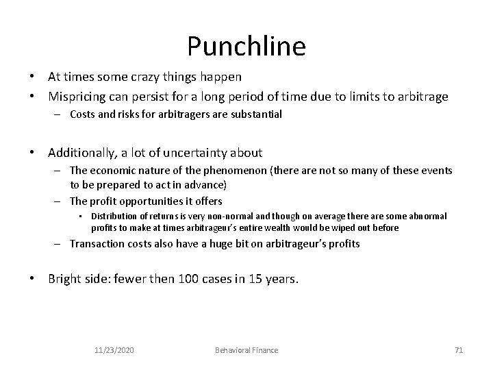 Punchline • At times some crazy things happen • Mispricing can persist for a