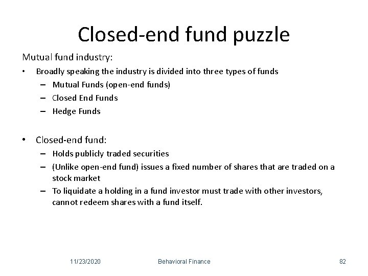 Closed-end fund puzzle Mutual fund industry: • Broadly speaking the industry is divided into