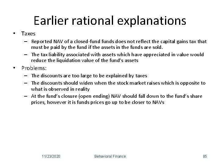 Earlier rational explanations • Taxes – Reported NAV of a closed-funds does not reflect