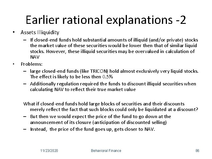 Earlier rational explanations -2 • Assets Illiquidity • – If closed-end funds hold substantial