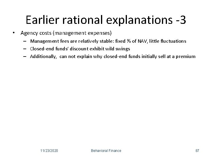 Earlier rational explanations -3 • Agency costs (management expenses) – Management fees are relatively