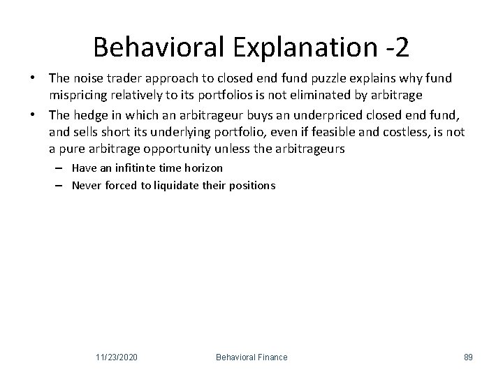 Behavioral Explanation -2 • The noise trader approach to closed end fund puzzle explains