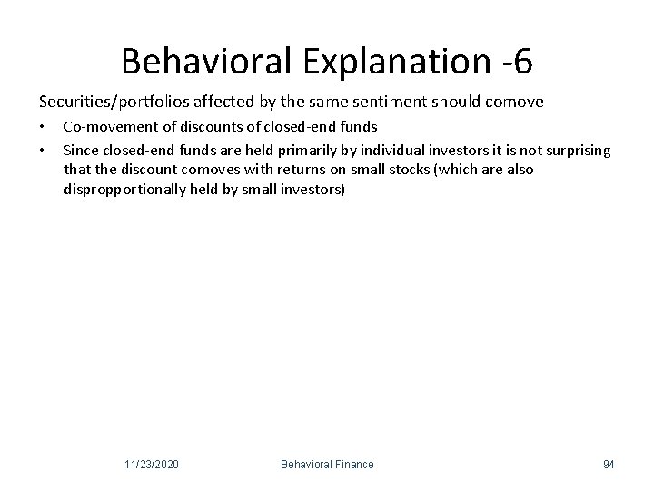 Behavioral Explanation -6 Securities/portfolios affected by the same sentiment should comove • • Co-movement