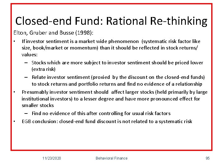 Closed-end Fund: Rational Re-thinking Elton, Gruber and Busse (1998): • • • If investor