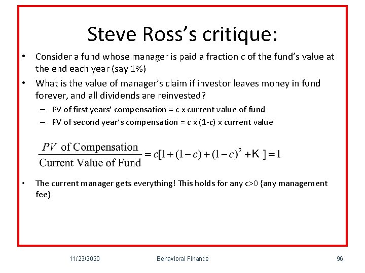 Steve Ross’s critique: • Consider a fund whose manager is paid a fraction c