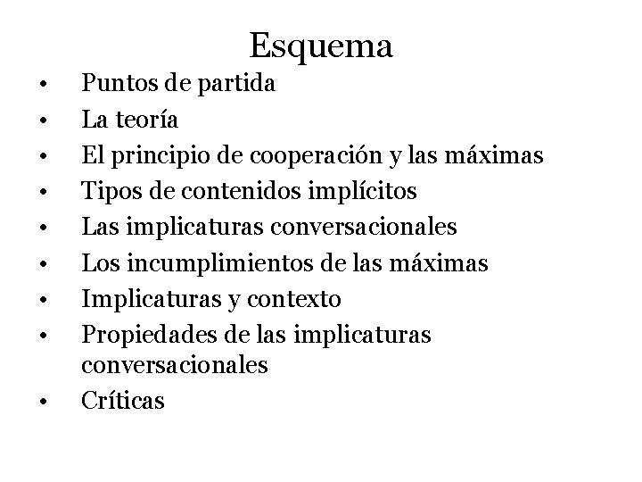 Esquema • • • Puntos de partida La teoría El principio de cooperación y