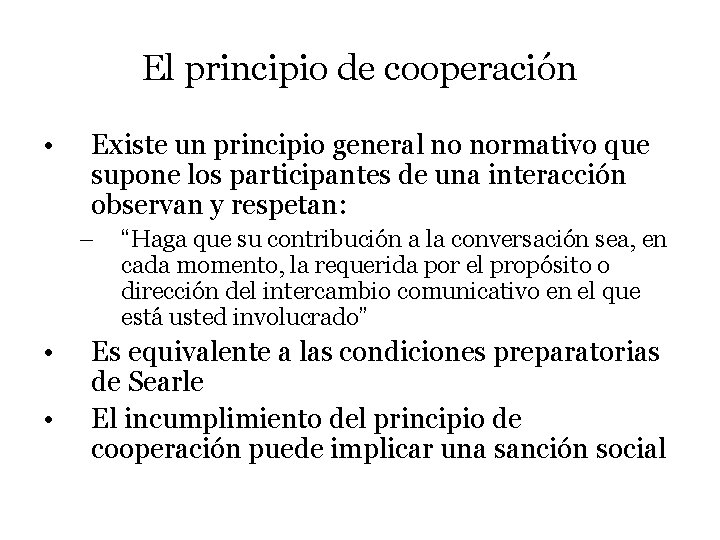 El principio de cooperación • Existe un principio general no normativo que supone los