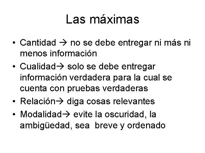 Las máximas • Cantidad no se debe entregar ni más ni menos información •