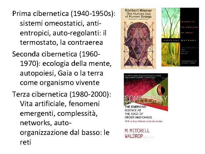 Prima cibernetica (1940 -1950 s): sistemi omeostatici, antientropici, auto-regolanti: il termostato, la contraerea Seconda