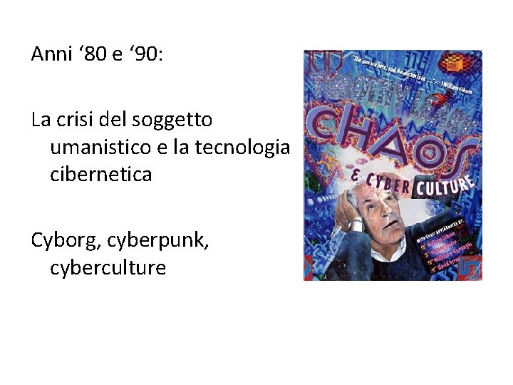 Anni ‘ 80 e ‘ 90: La crisi del soggetto umanistico e la tecnologia