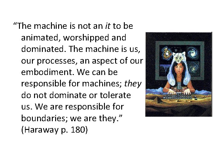 “The machine is not an it to be animated, worshipped and dominated. The machine