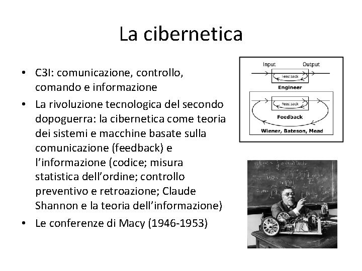 La cibernetica • C 3 I: comunicazione, controllo, comando e informazione • La rivoluzione