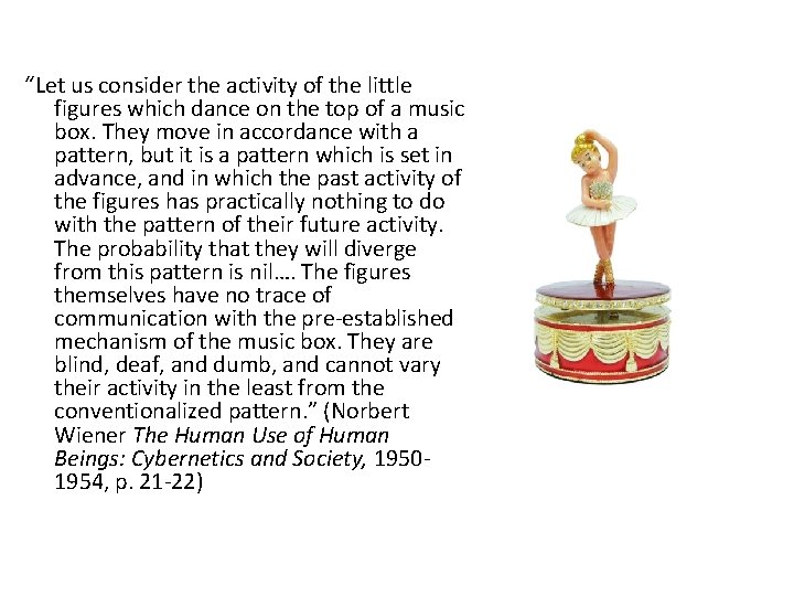 “Let us consider the activity of the little figures which dance on the top