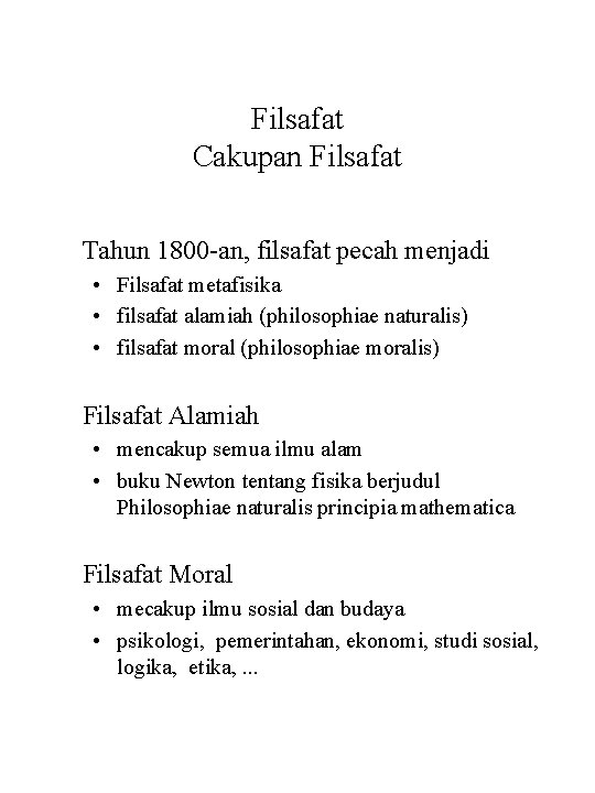 Filsafat Cakupan Filsafat Tahun 1800 -an, filsafat pecah menjadi • Filsafat metafisika • filsafat