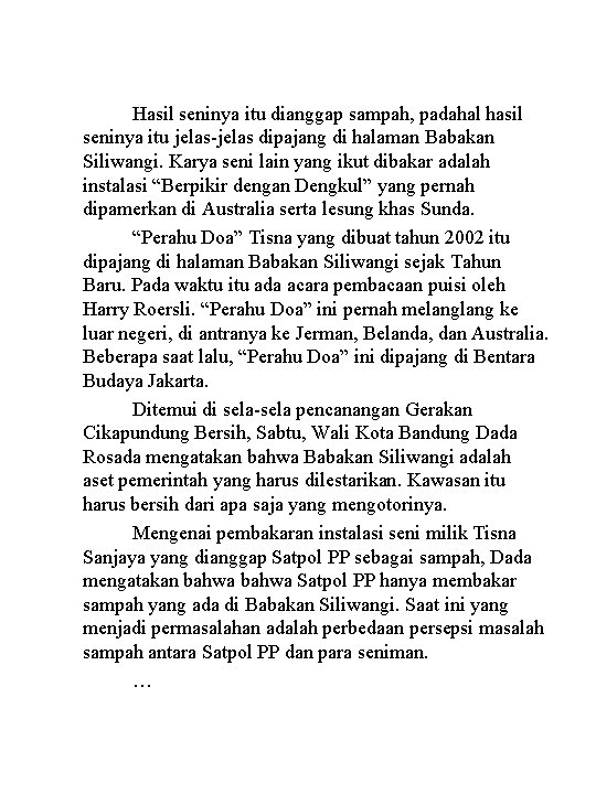 Hasil seninya itu dianggap sampah, padahal hasil seninya itu jelas-jelas dipajang di halaman Babakan