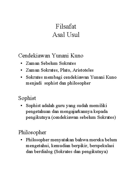 Filsafat Asal Usul Cendekiawan Yunani Kuno • Zaman Sebelum Sokrates • Zaman Sokrates, Plato,