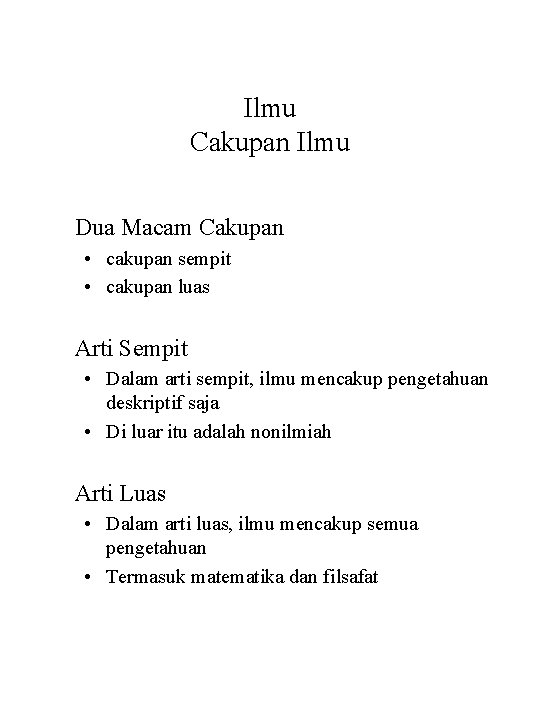 Ilmu Cakupan Ilmu Dua Macam Cakupan • cakupan sempit • cakupan luas Arti Sempit