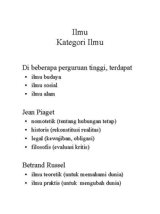 Ilmu Kategori Ilmu Di beberapa perguruan tinggi, terdapat • ilmu budaya • ilmu sosial