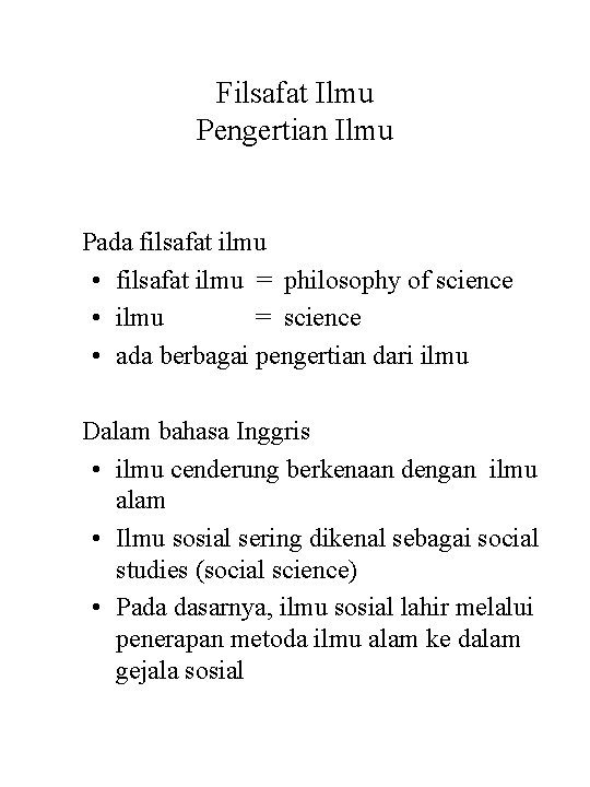 Filsafat Ilmu Pengertian Ilmu Pada filsafat ilmu • filsafat ilmu = philosophy of science