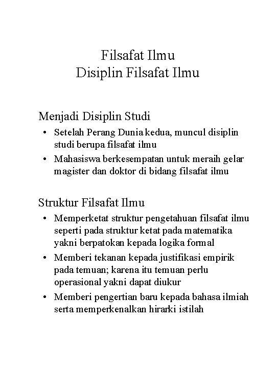 Filsafat Ilmu Disiplin Filsafat Ilmu Menjadi Disiplin Studi • Setelah Perang Dunia kedua, muncul