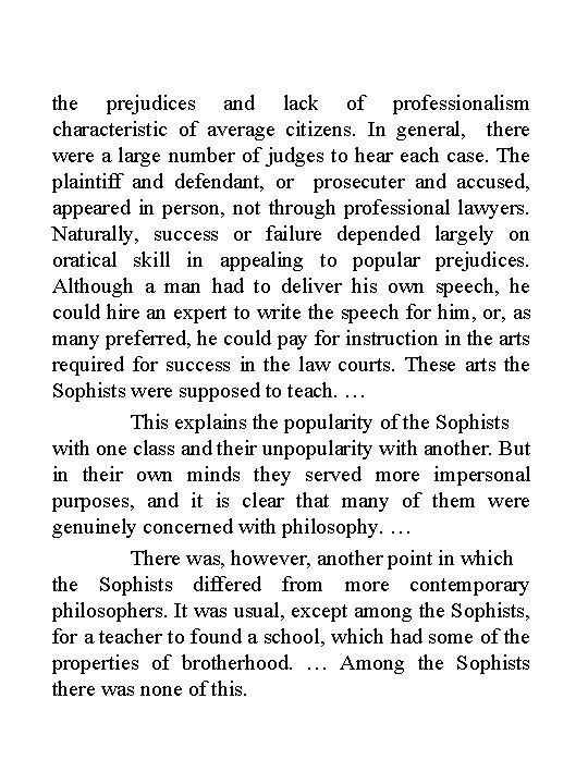 the prejudices and lack of professionalism characteristic of average citizens. In general, there were