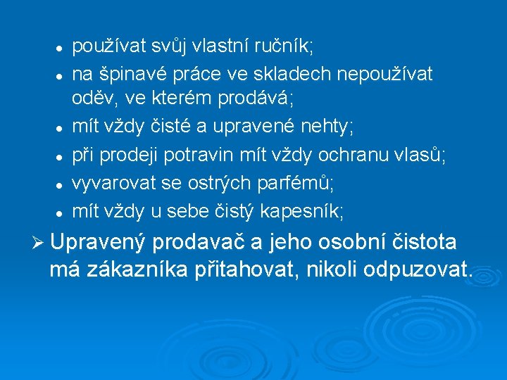 l l l používat svůj vlastní ručník; na špinavé práce ve skladech nepoužívat oděv,