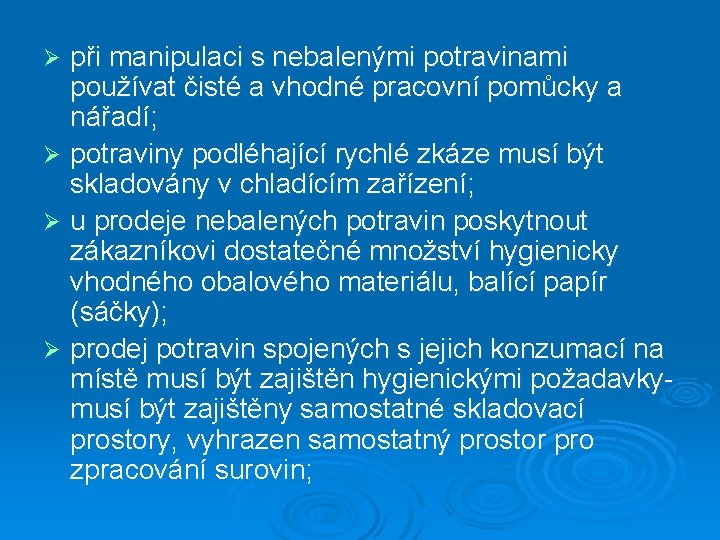 při manipulaci s nebalenými potravinami používat čisté a vhodné pracovní pomůcky a nářadí; Ø