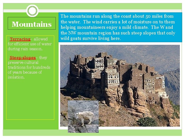 Mountains §Terracing- allowed for efficient use of water during rain season. §Steep slopes- they