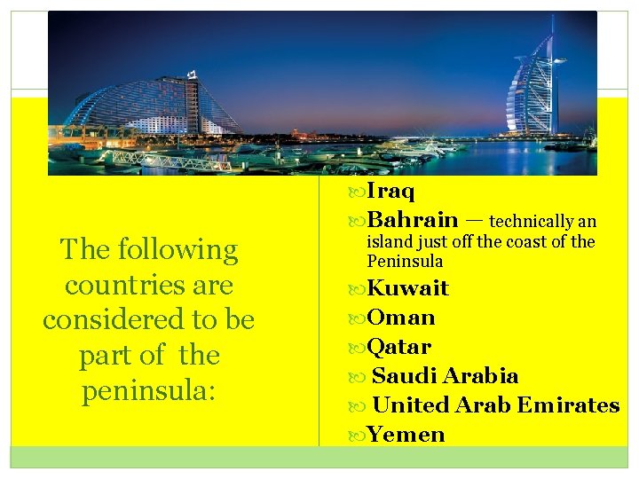  Iraq Bahrain — technically an The following countries are considered to be part