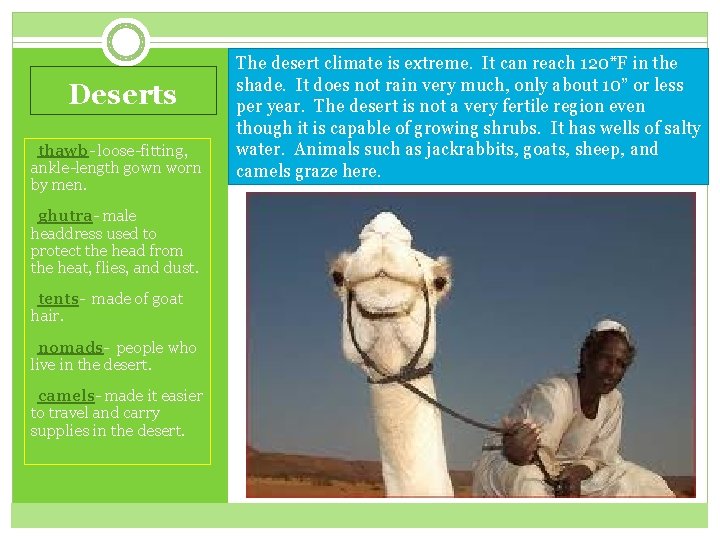 Deserts §thawb- loose-fitting, ankle-length gown worn by men. §ghutra- male headdress used to protect