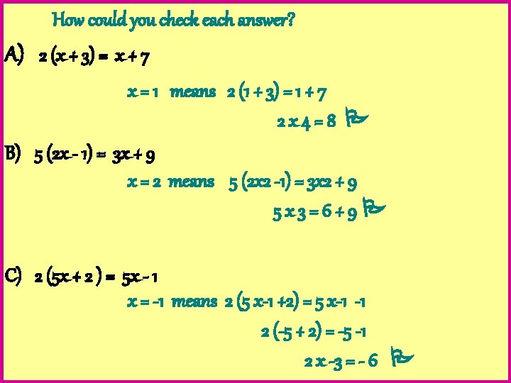 How could you check each answer? A) 2 (x + 3) = x +