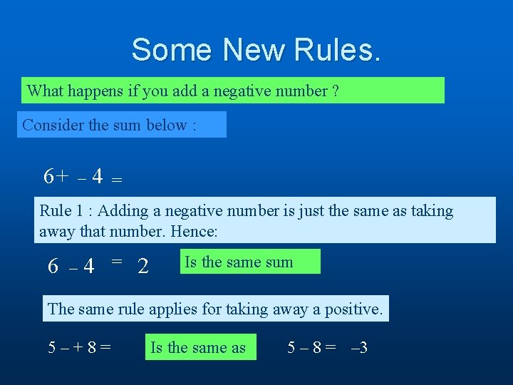 Some New Rules. What happens if you add a negative number ? Consider the