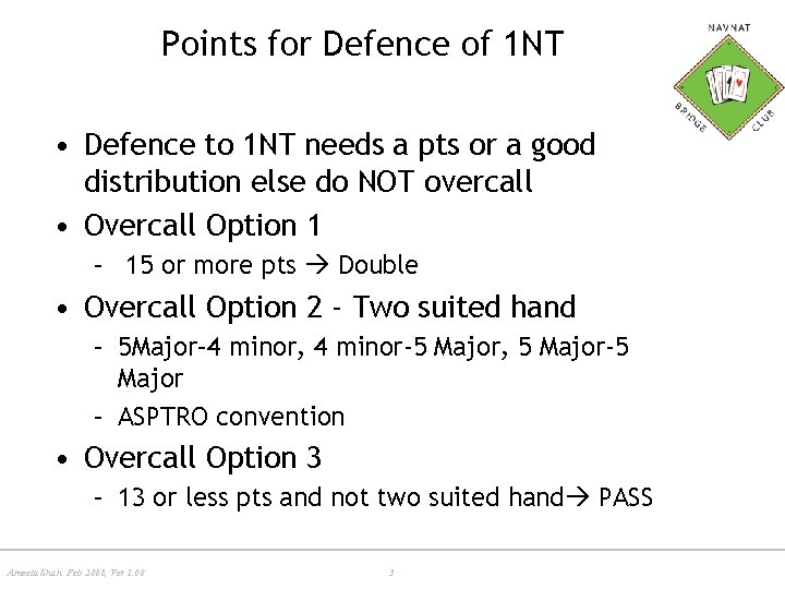 Points for Defence of 1 NT • Defence to 1 NT needs a pts