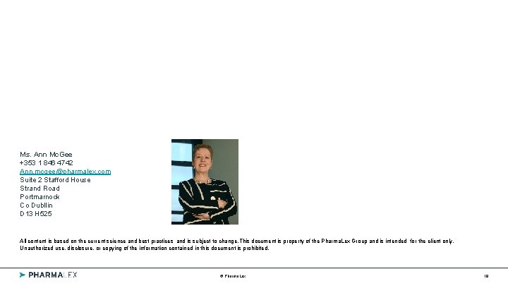Ms. Ann Mc. Gee +353 1 846 4742 Ann. mcgee@pharmalex. com Suite 2 Stafford
