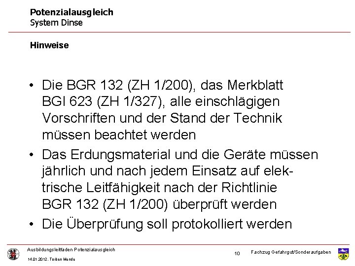Potenzialausgleich System Dinse Hinweise • Die BGR 132 (ZH 1/200), das Merkblatt BGI 623