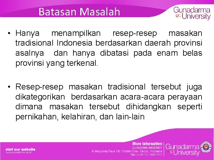 Batasan Masalah • Hanya menampilkan resep-resep masakan tradisional Indonesia berdasarkan daerah provinsi asalnya dan