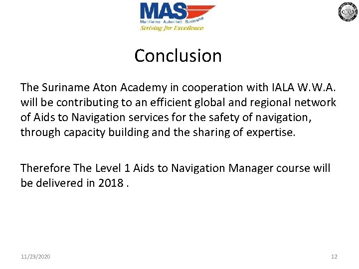 Conclusion The Suriname Aton Academy in cooperation with IALA W. W. A. will be